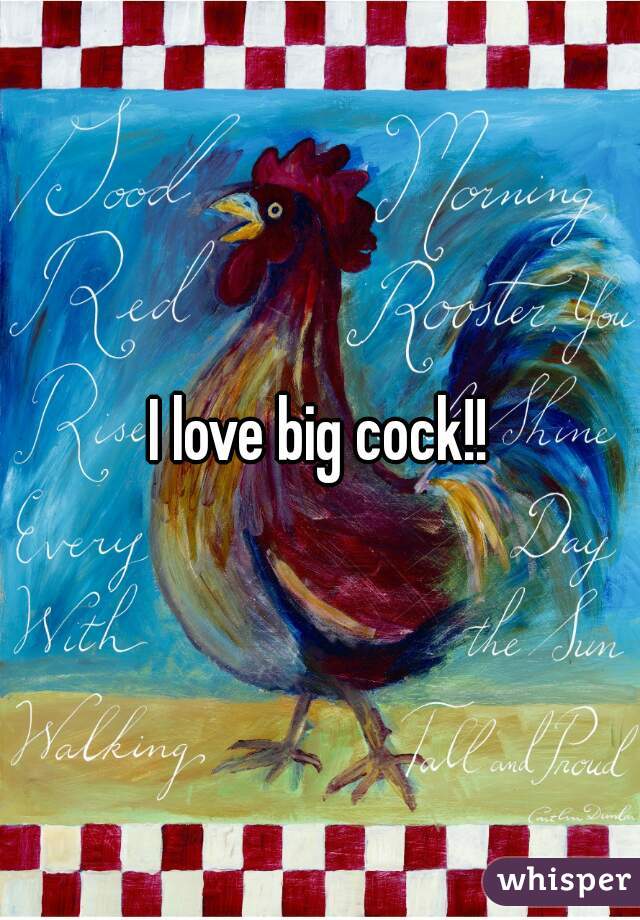 I love big cock!!