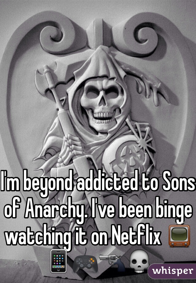 I'm beyond addicted to Sons of Anarchy. I've been binge watching it on Netflix 📺📱🎮🔫💀