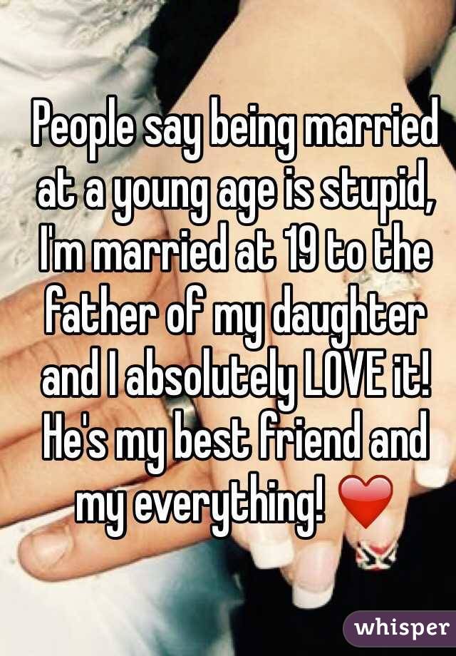 People say being married at a young age is stupid, I