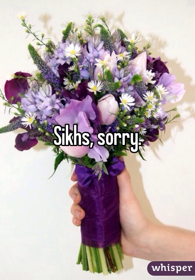 Sikhs, sorry.