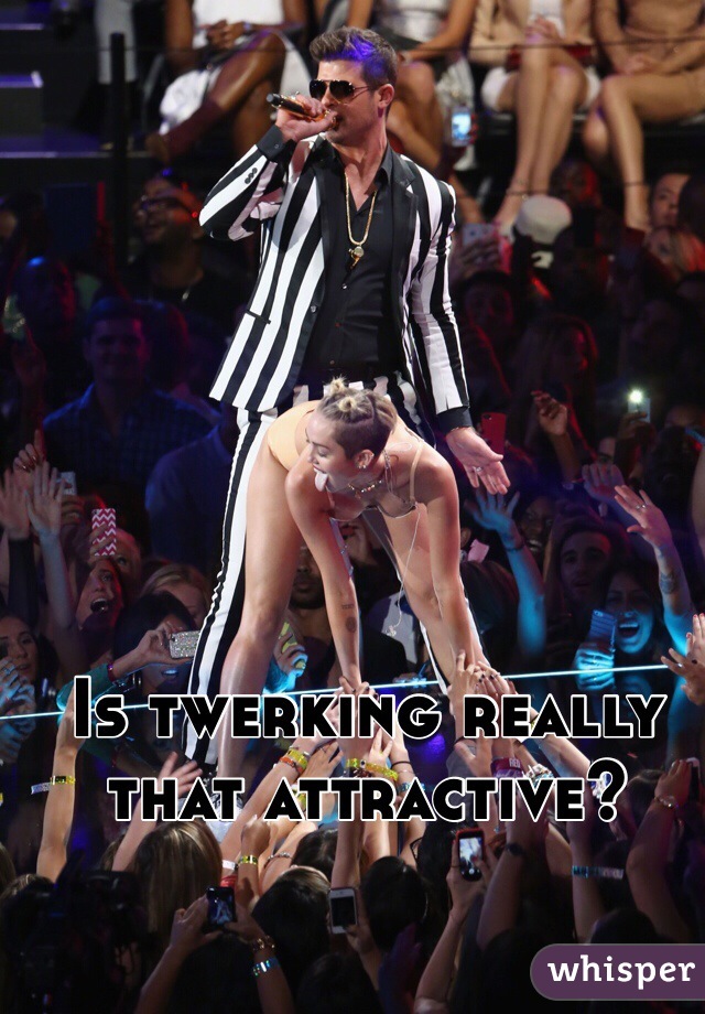 Is twerking really that attractive?