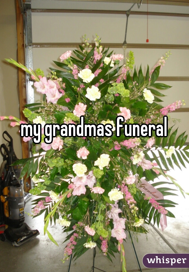 my grandmas funeral