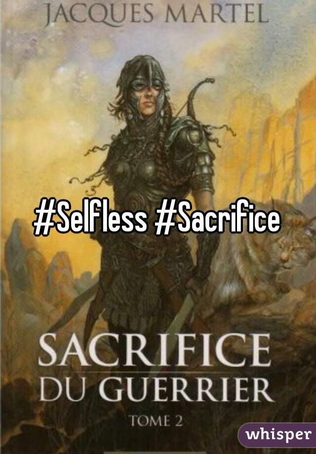 #Selfless #Sacrifice