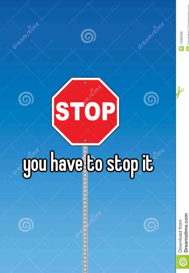 you-have-to-stop-it