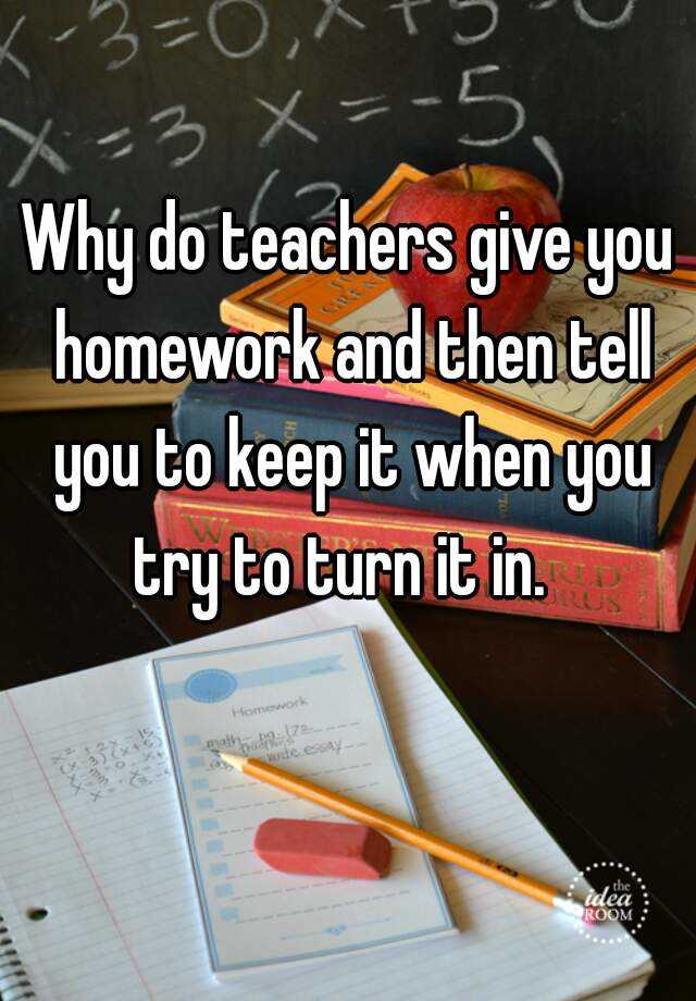 why do teachers like homework