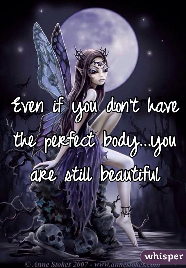 even-if-you-don-t-have-the-perfect-body-you-are-still-beautiful