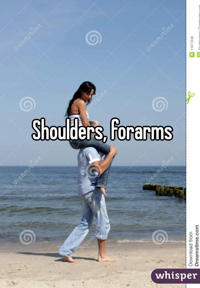 Shoulders, forarms