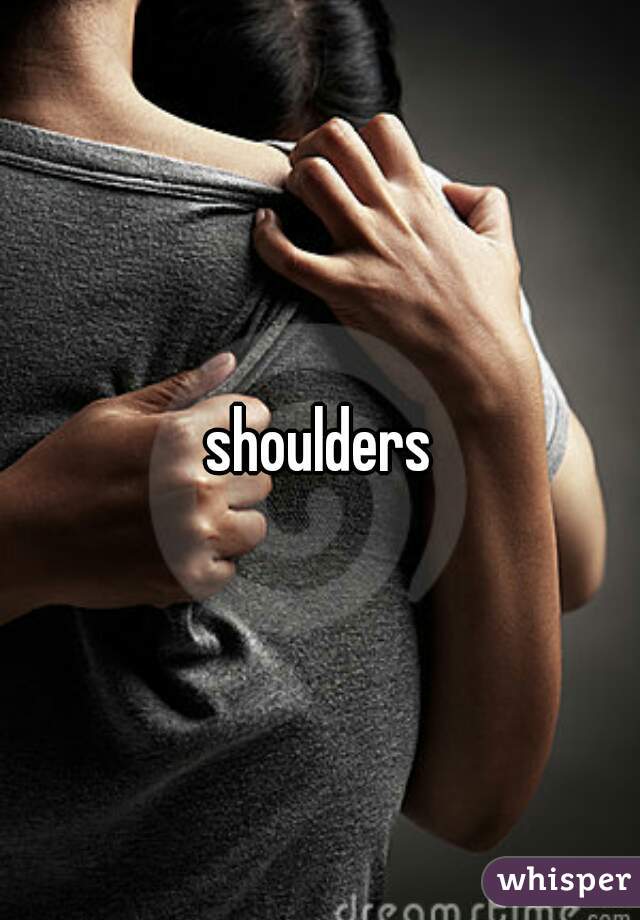 shoulders