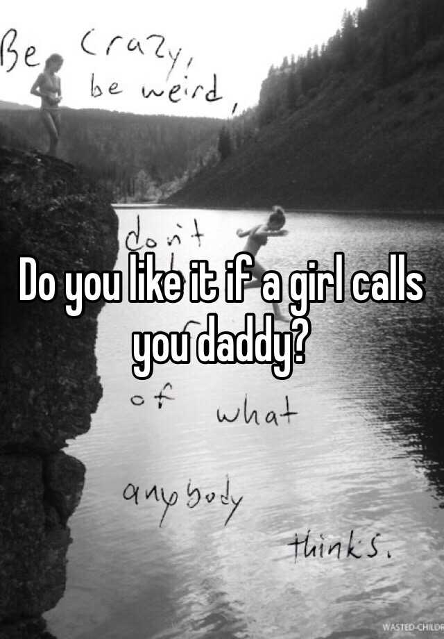 do-you-like-it-if-a-girl-calls-you-daddy