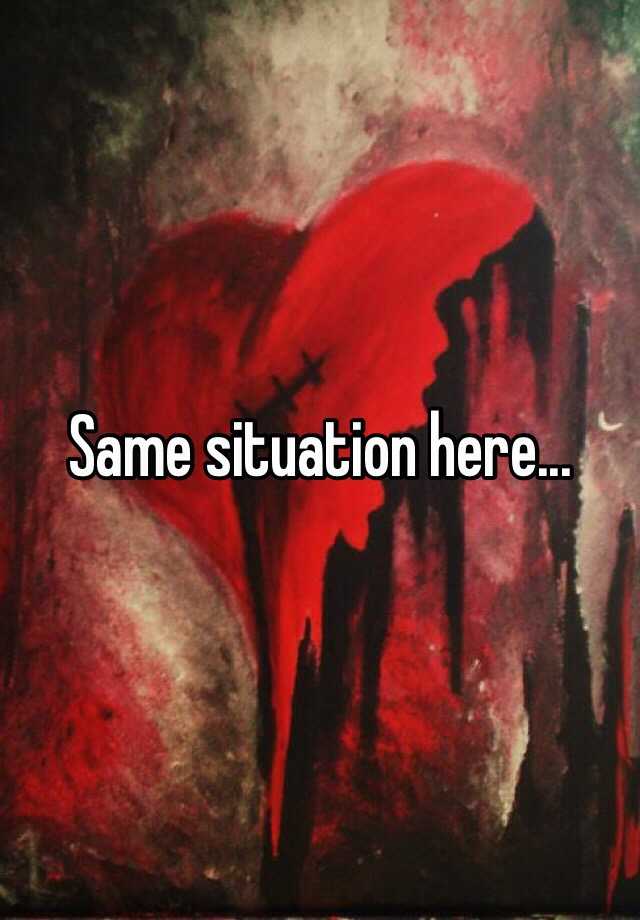 same-situation-here