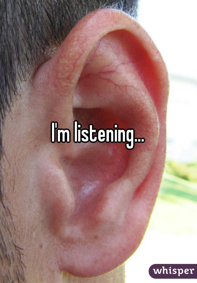 I'm listening...