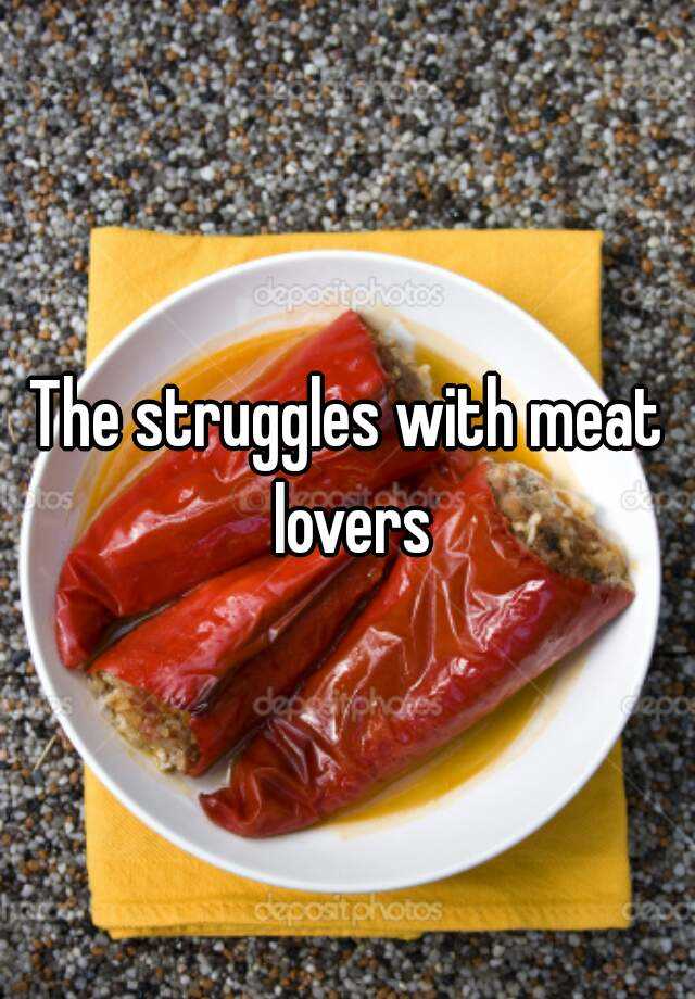 the-struggles-with-meat-lovers