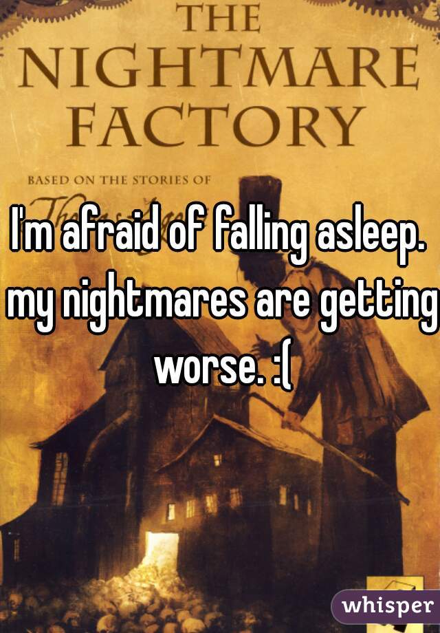 i-m-afraid-of-falling-asleep-my-nightmares-are-getting-worse