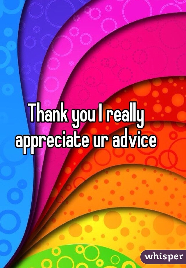 Thank you I really appreciate ur advice 