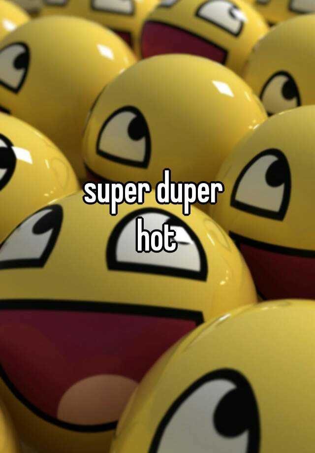 Super Duper Hot