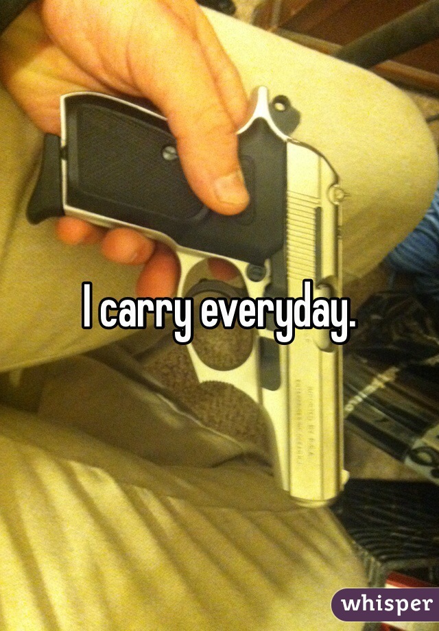 I carry everyday.