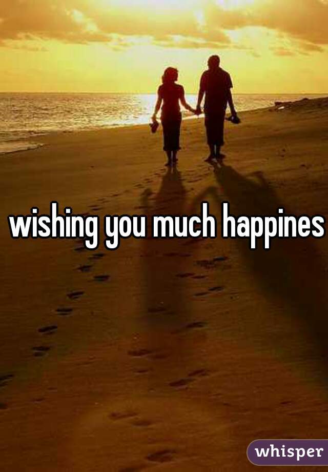  wishing you much happiness