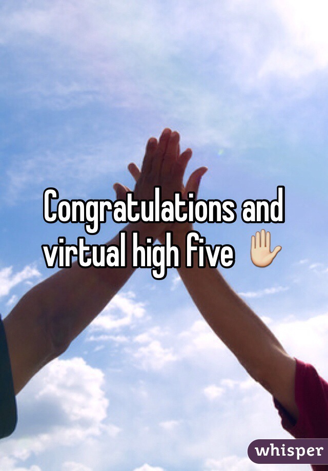 Congratulations and virtual high five ✋ 