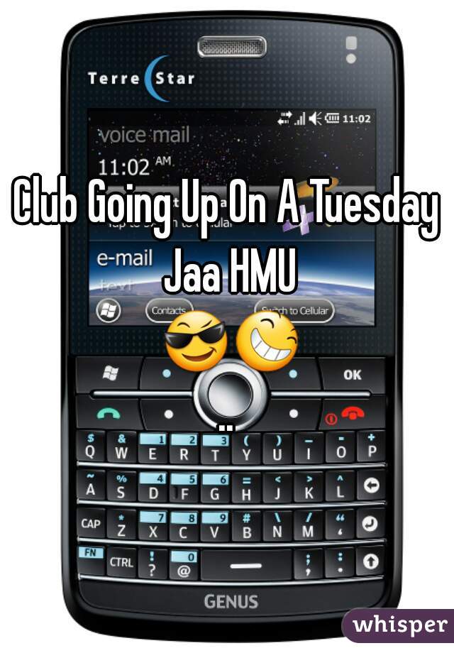 Club Going Up On A Tuesday Jaa HMU 😎😆..