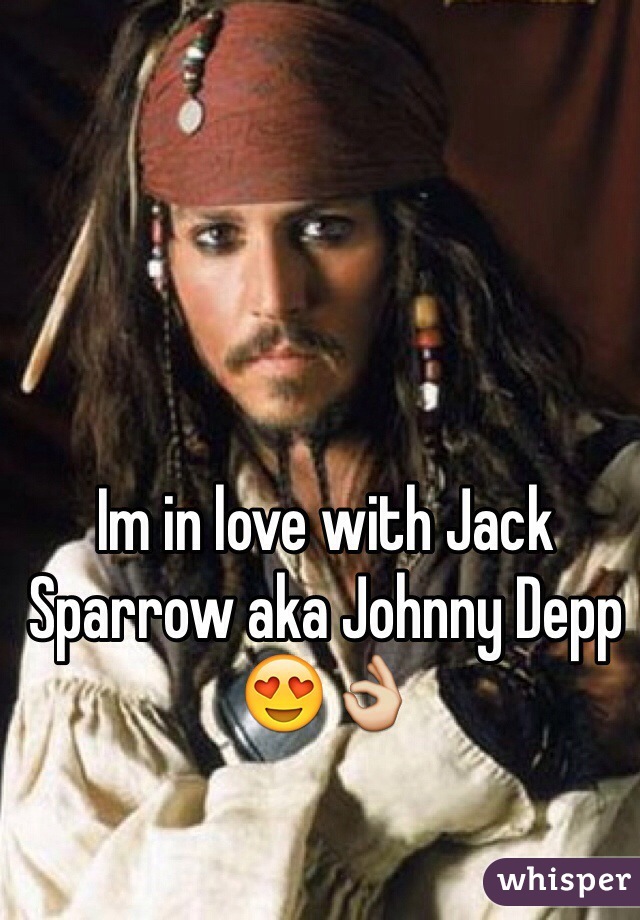 Im in love with Jack Sparrow aka Johnny Depp 😍👌