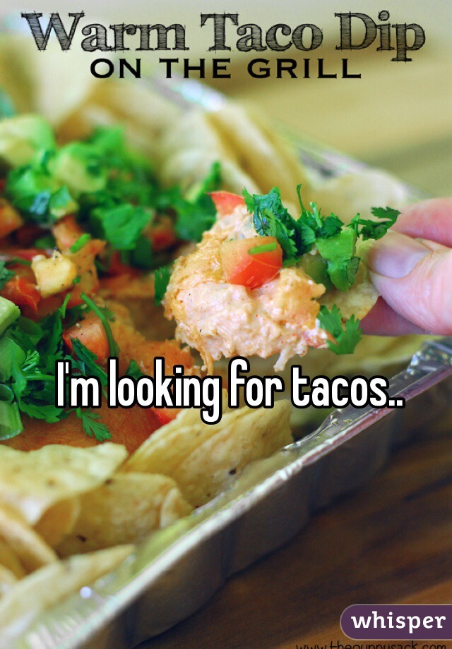 I'm looking for tacos..