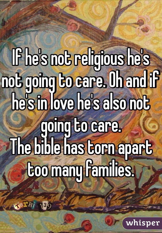 If he's not religious he's not going to care. Oh and if he's in love he's also not going to care. 
The bible has torn apart too many families. 