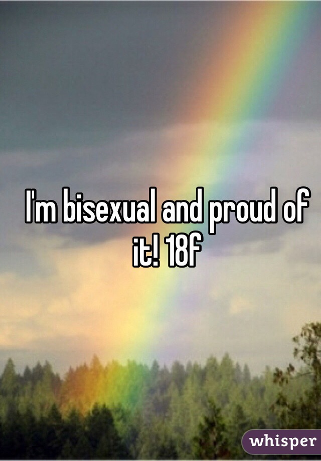 I'm bisexual and proud of it! 18f
