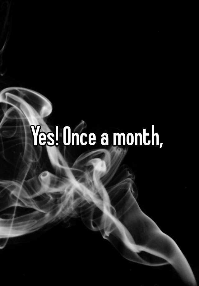 yes-once-a-month