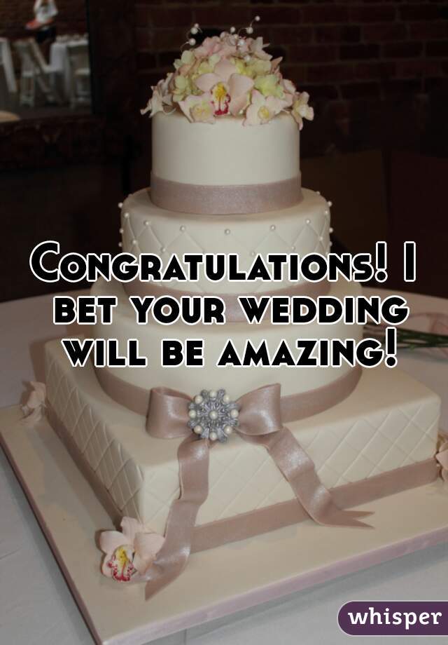 Congratulations! I bet your wedding will be amazing!