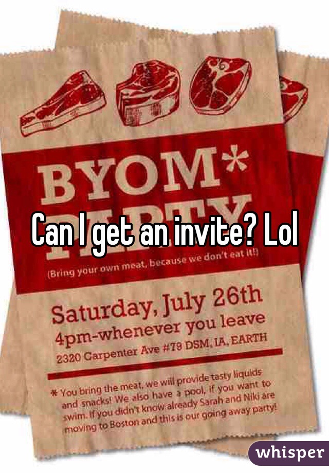Can I get an invite? Lol