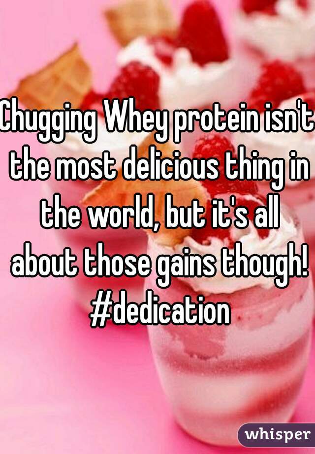 Chugging Whey protein isn't the most delicious thing in the world, but it's all about those gains though! #dedication