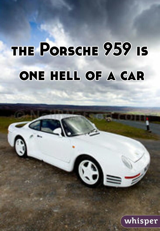 the Porsche 959 is one hell of a car