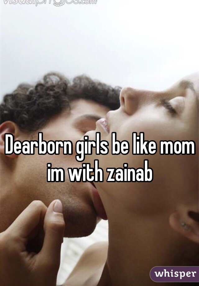 Dearborn girls be like mom im with zainab 