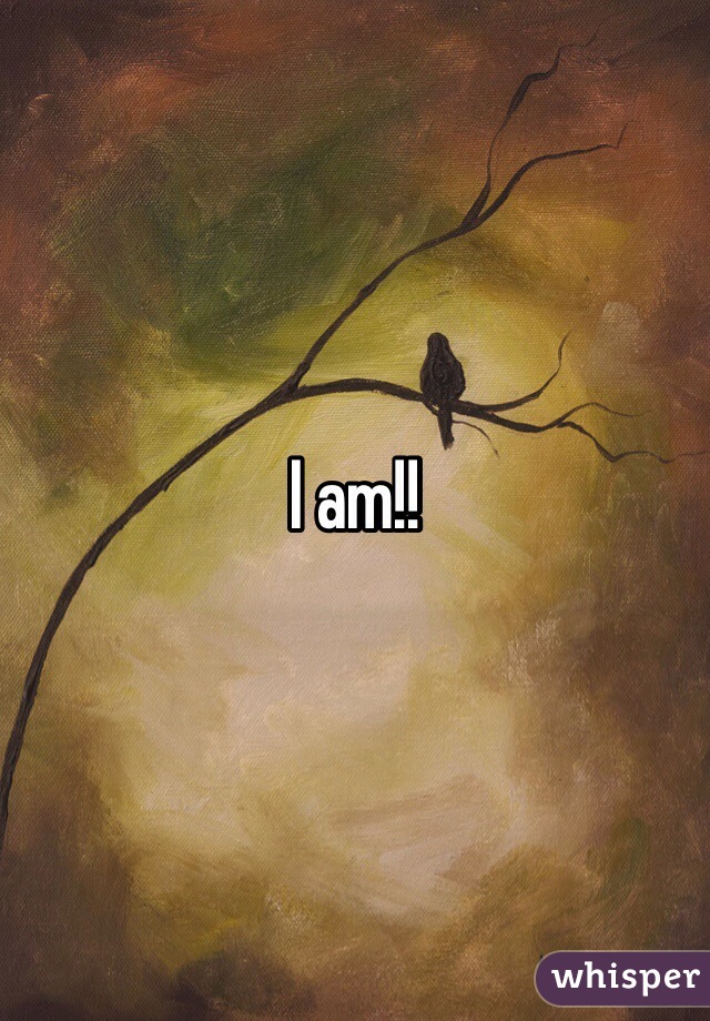 I am!!