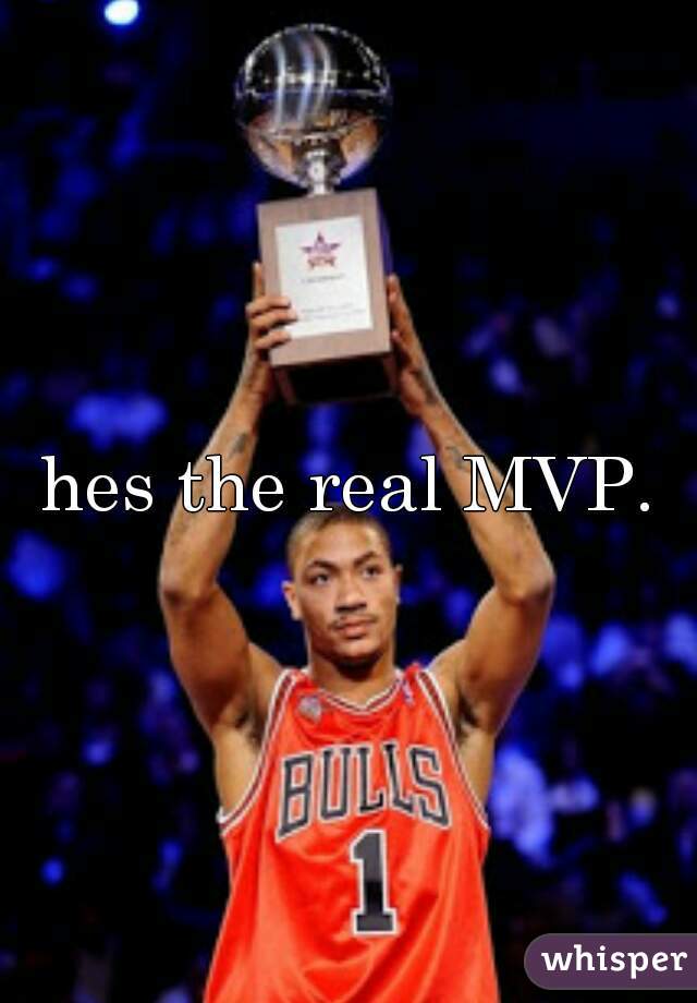 hes the real MVP.