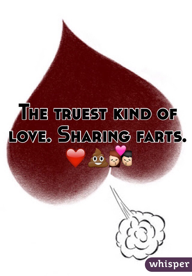The truest kind of love. Sharing farts. ❤️💩💏