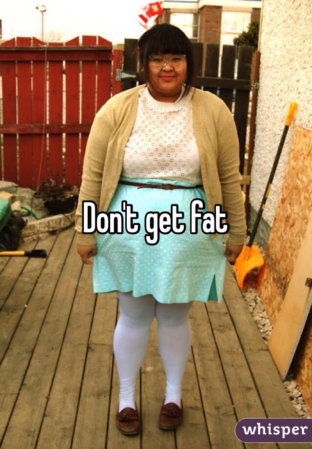 Don't get fat 