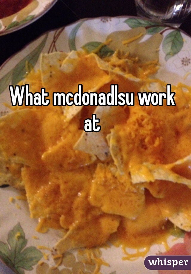 What mcdonadlsu work at
 