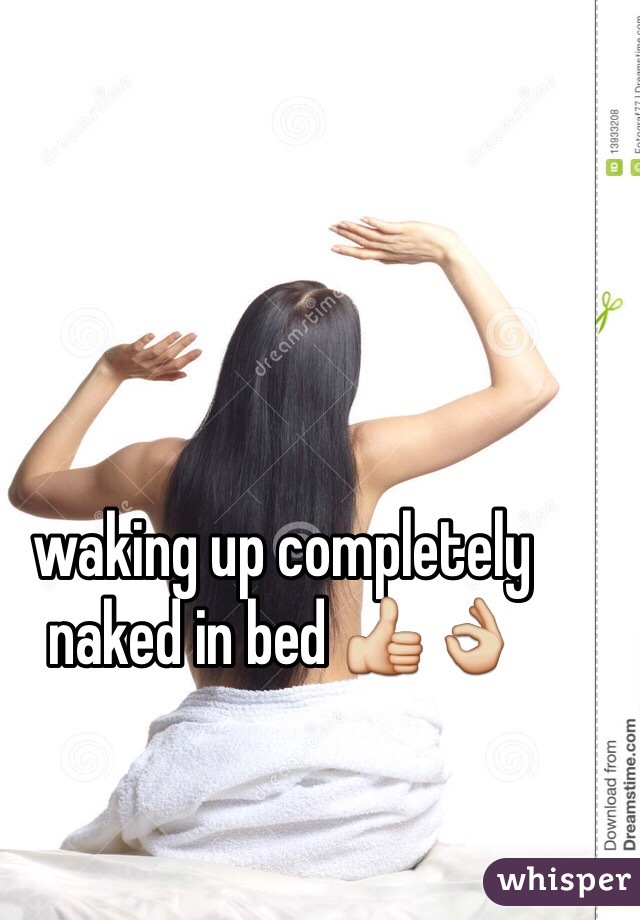 waking up completely naked in bed 👍👌