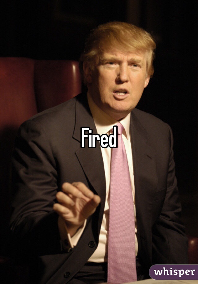 Fired