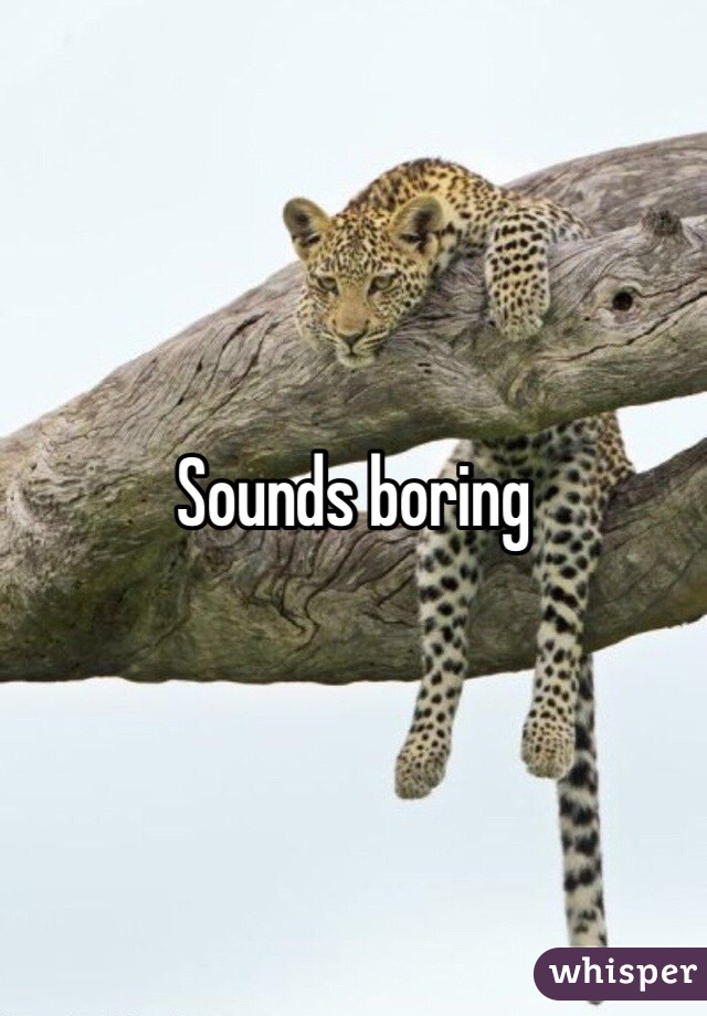 sounds-boring