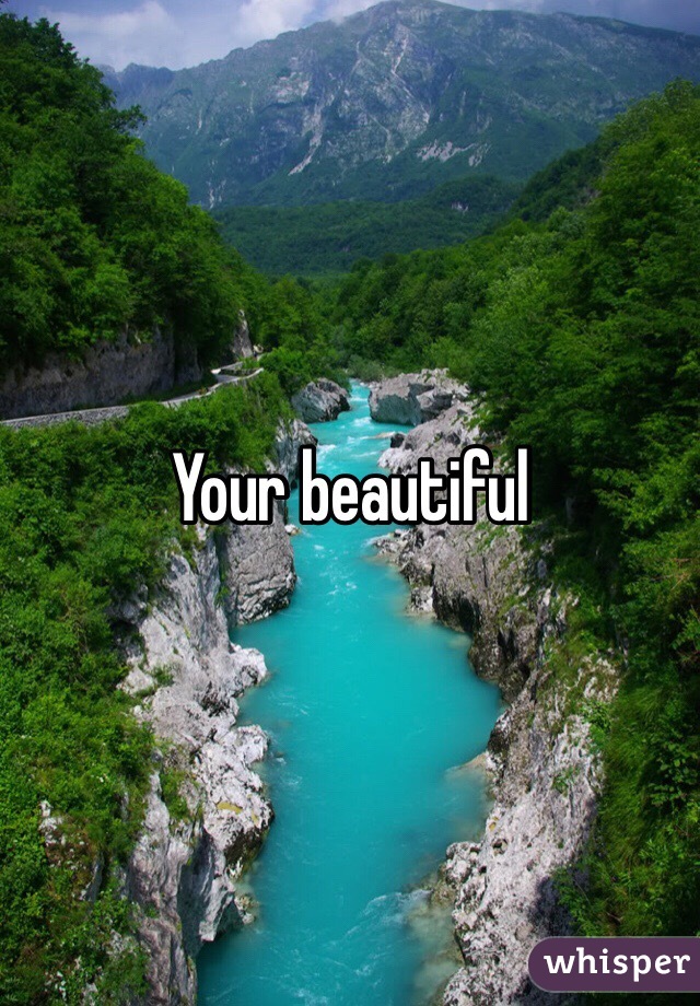 Your beautiful 
