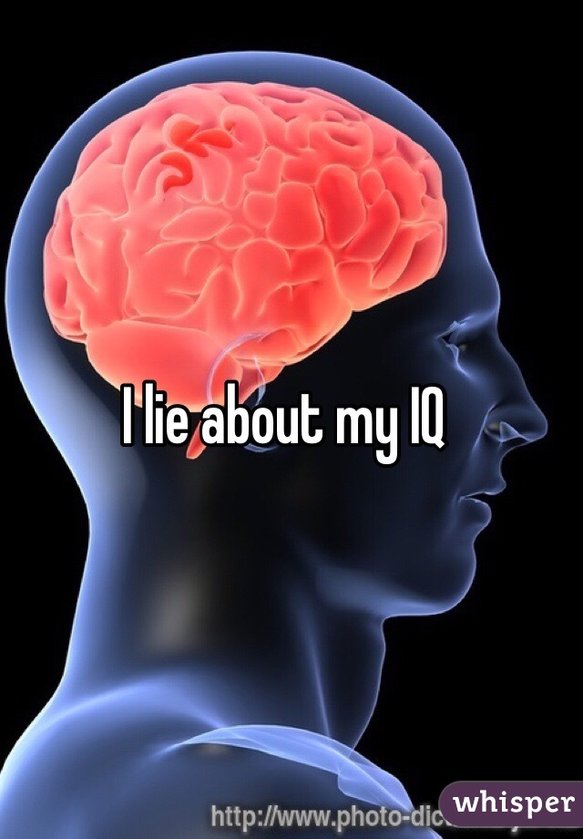I lie about my IQ