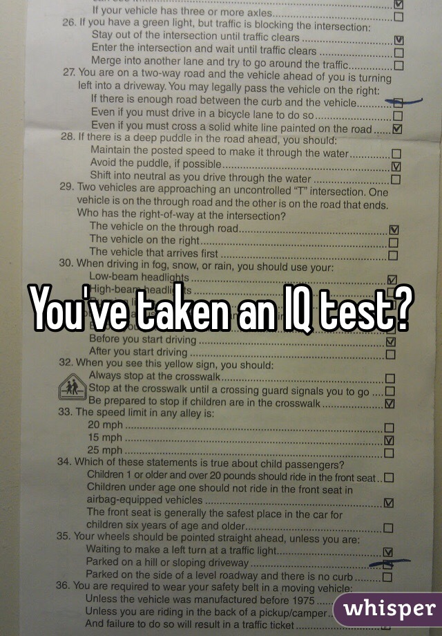 You've taken an IQ test?