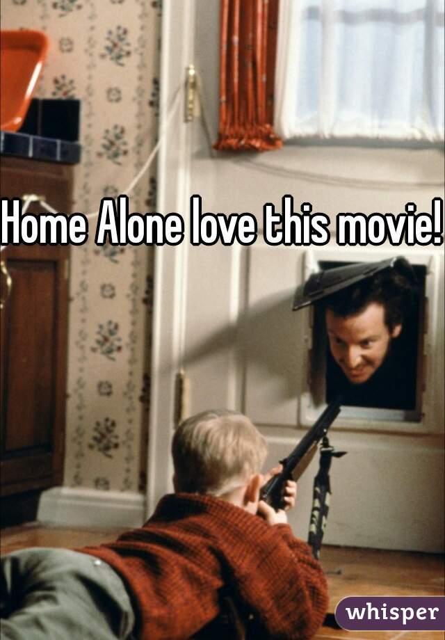 Home Alone love this movie!