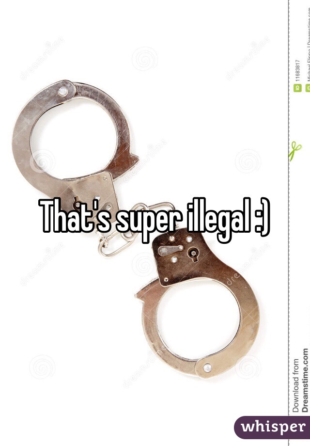 That's super illegal :)