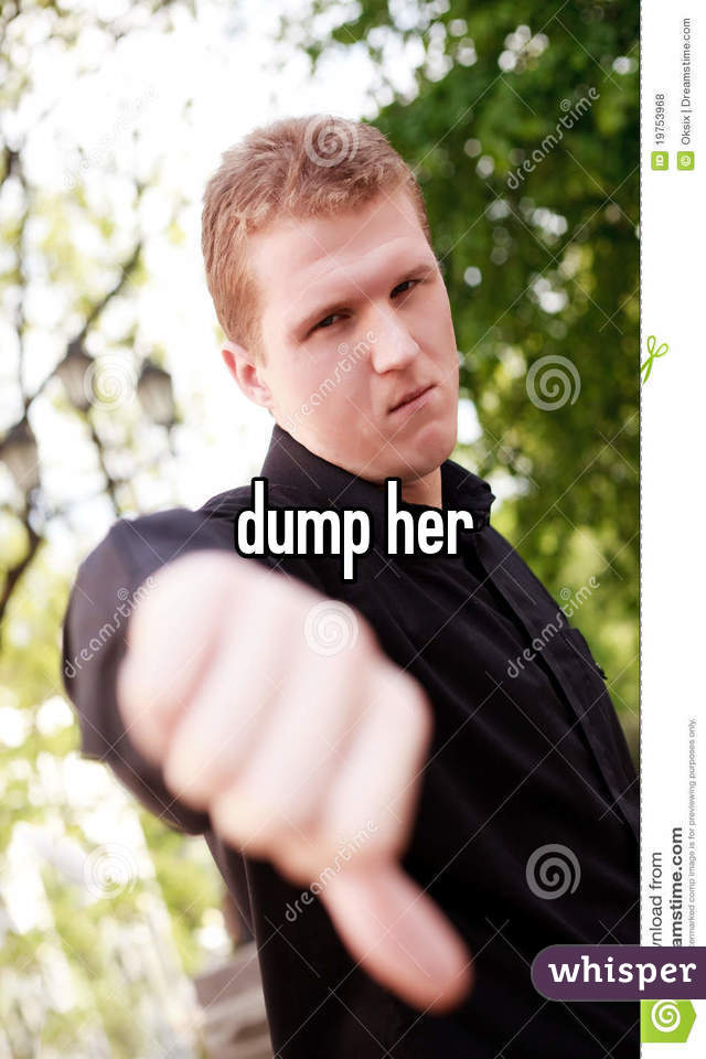 dump her