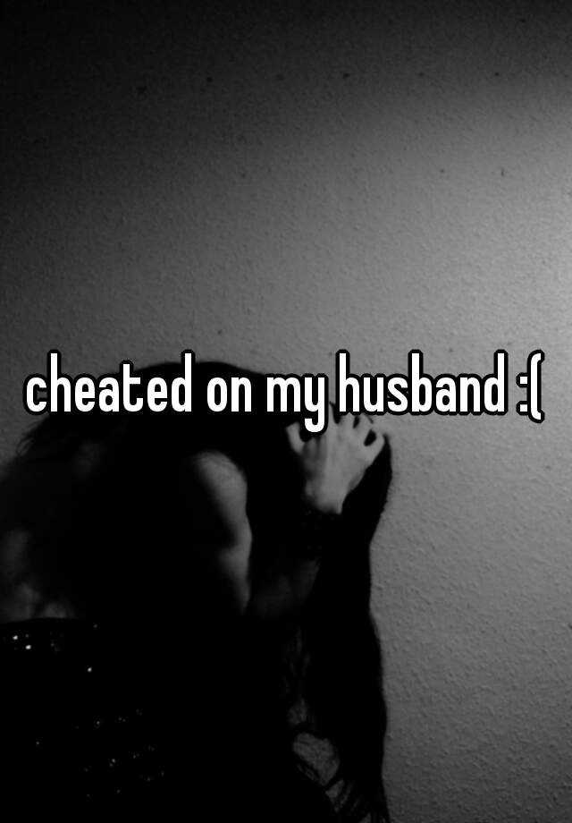 Cheated On My Husband