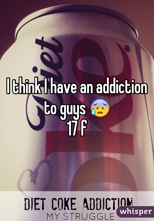 I think I have an addiction to guys 😰 
17 f 