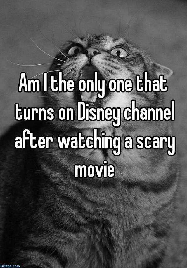 am-i-the-only-one-that-turns-on-disney-channel-after-watching-a-scary-movie